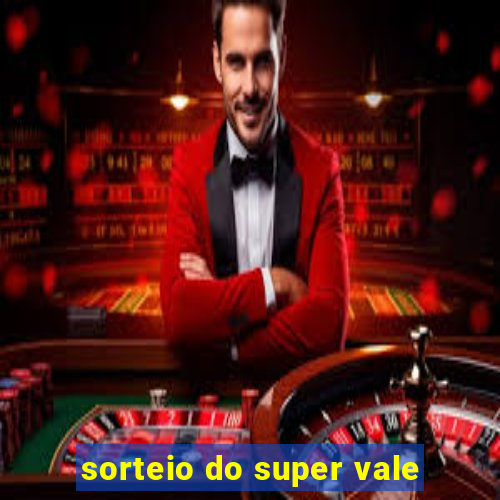 sorteio do super vale